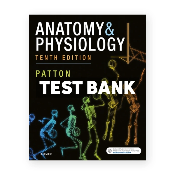 Anatomy and Physiology 10th edition Patton Test Bank