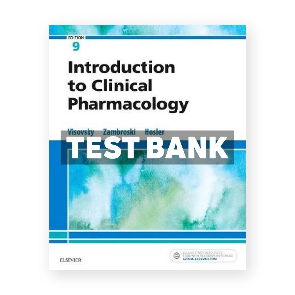 Introduction to Clinical Pharmacology 9th edition Visovsky Test Bank