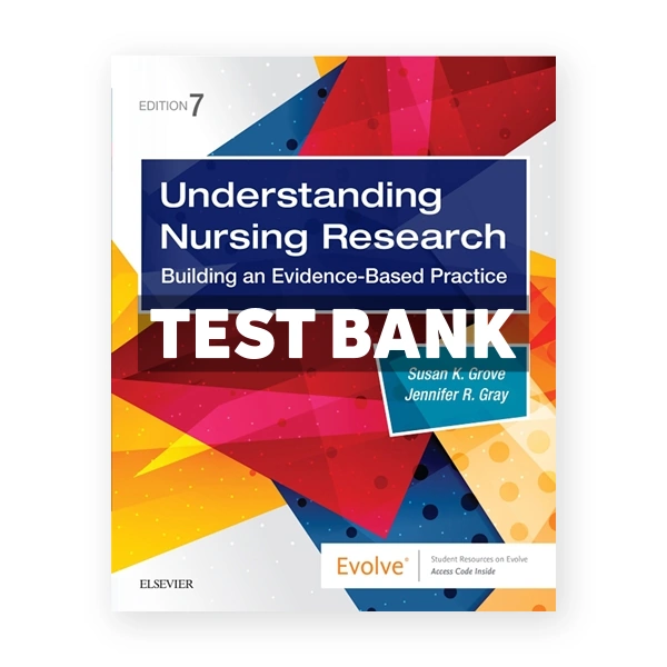 Understanding Nursing Research 7th edition Grove Test Bank