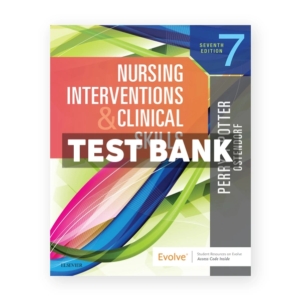Nursing Interventions and Clinical Skills 7th edition Potter Test Bank