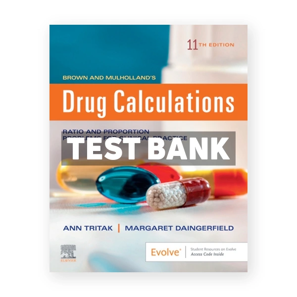 Brown and Mulholland's Drug Calculations 11th edition Brown Test Bank