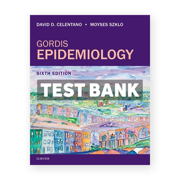 Gordis Epidemiology 6th edition Celentano Test Bank