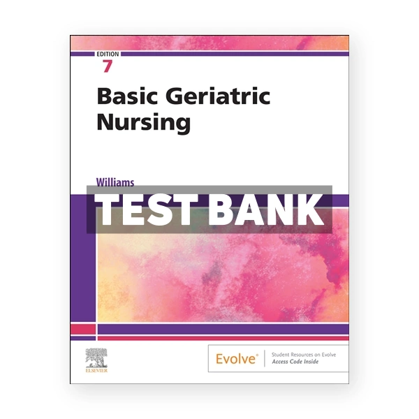 Basic Geriatric Nursing 7th edition Williams Test Bank