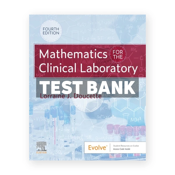 Mathematics for the Clinical Laboratory 4th edition Doucette Test Bank
