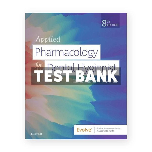 Applied Pharmacology for the Dental Hygienist 8th edition Haveles Test Bank