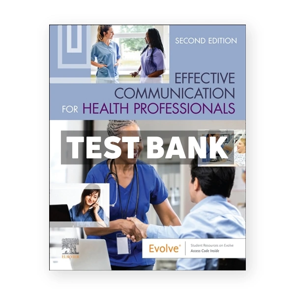 Effective Communication for Health Professionals 2nd edition Elsevier Test Bank