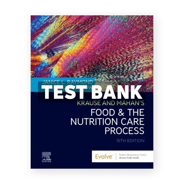 Krause and Mahan's Food and the Nutrition Care Process 15th edition Raymond Test Bank