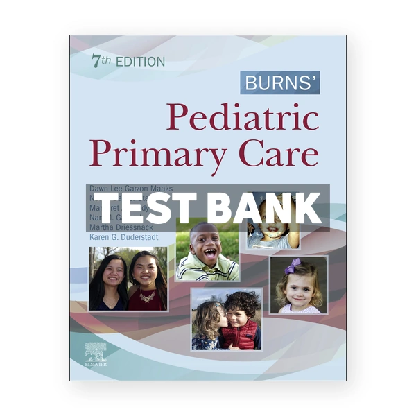 Burns' Pediatric Primary Care 7th edition Maaks Test Bank