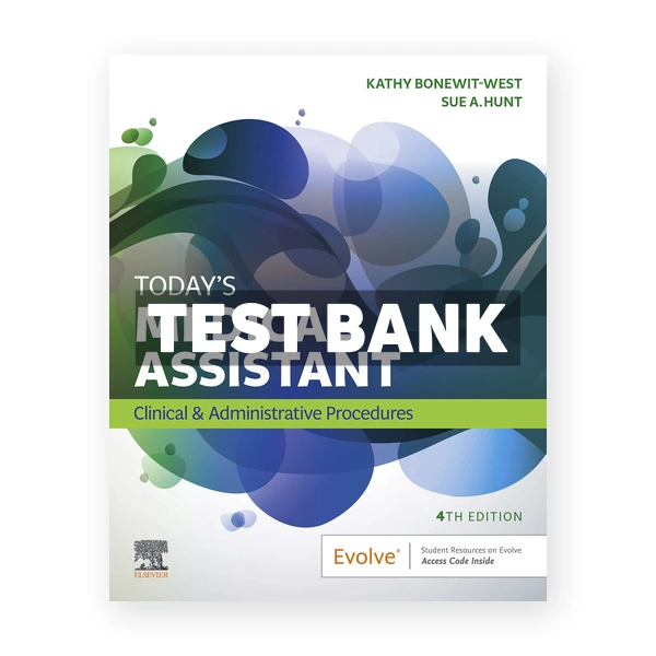 Today's Medical Assistant 4th edition Bonewit-West Test Bank