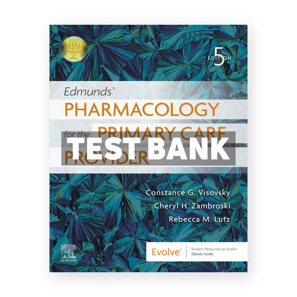 Edmunds' Pharmacology for the Primary Care Provider 5th edition Visovsky Test Bank