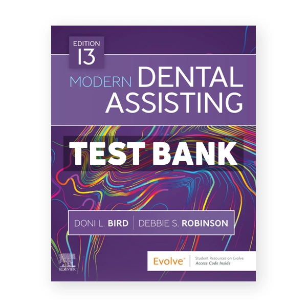 Modern Dental Assisting 13th edition Bird Test Bank