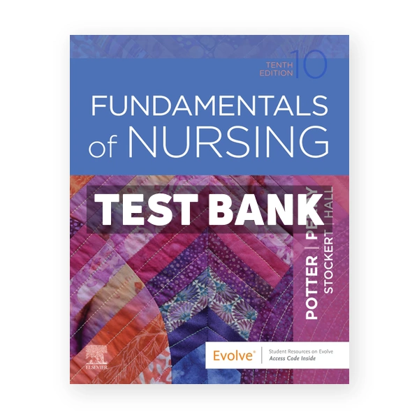 Fundamentals of Nursing 10th edition Potter Test Bank