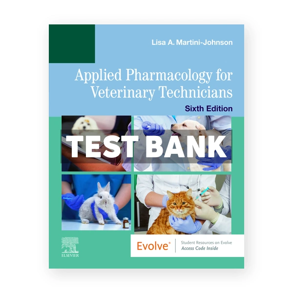 Applied Pharmacology for Veterinary Technicians 6th edition Martini Johnson Test Bank