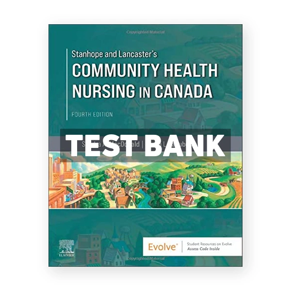 Stanhope and Lancasters Community Health Nursing in Canada (Canadian) 4th edition MacDonald Test Bank
