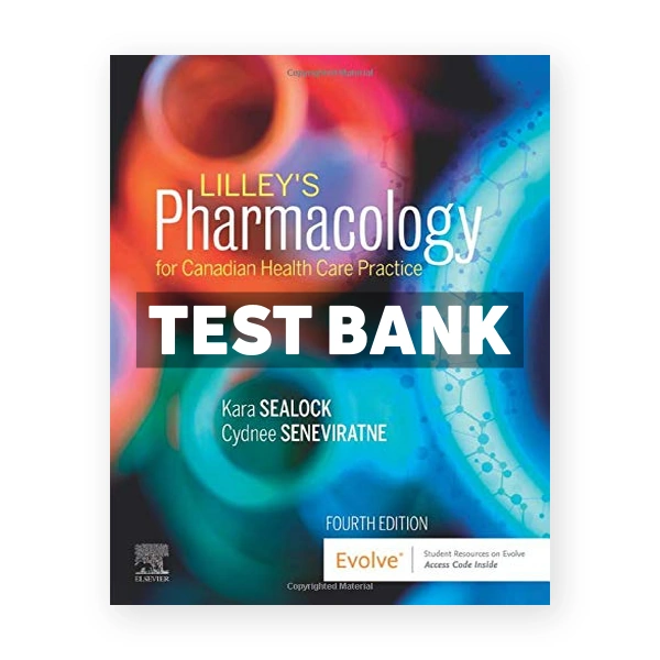 Lilleys Pharmacology for Canadian Health Care Practice (Canadian) 4th edition Sealock Test Bank