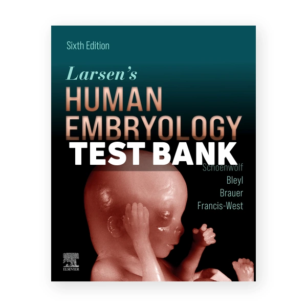 Larsens Human Embryology 6th edition Schoenwolf Test Bank