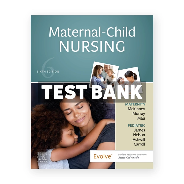 Maternal Child Nursing 6th edition McKinney Test Bank