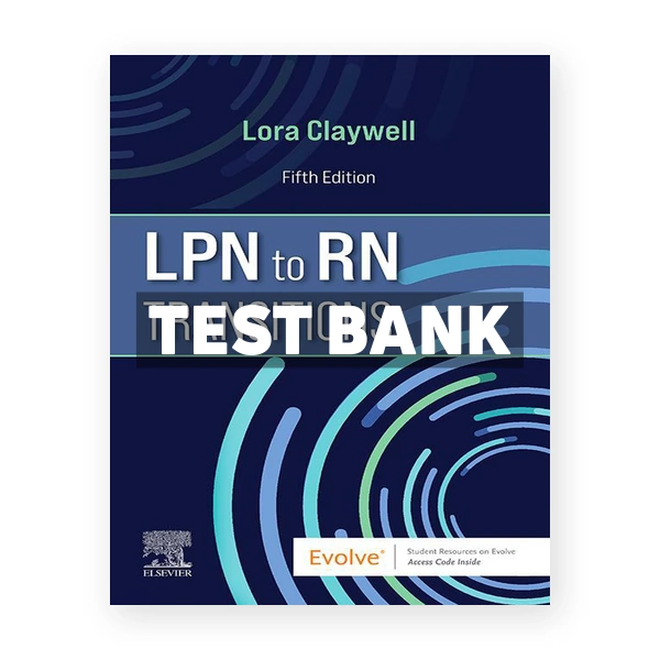 LPN to RN Transitions 5th edition Claywell Test Bank