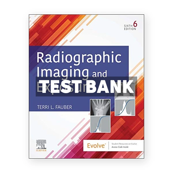 Radiographic Imaging and Exposure 6th edition Fauber Test Bank