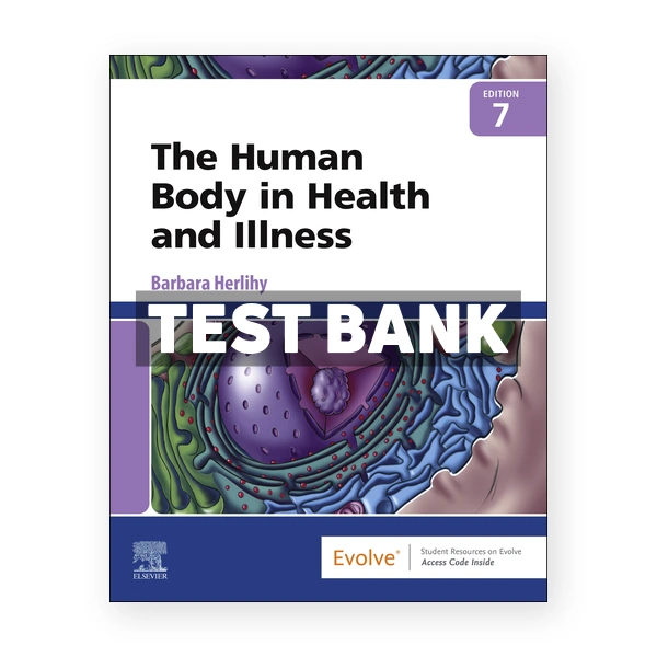 Human Body in Health and Illness 7th edition Herlihy Test Bank