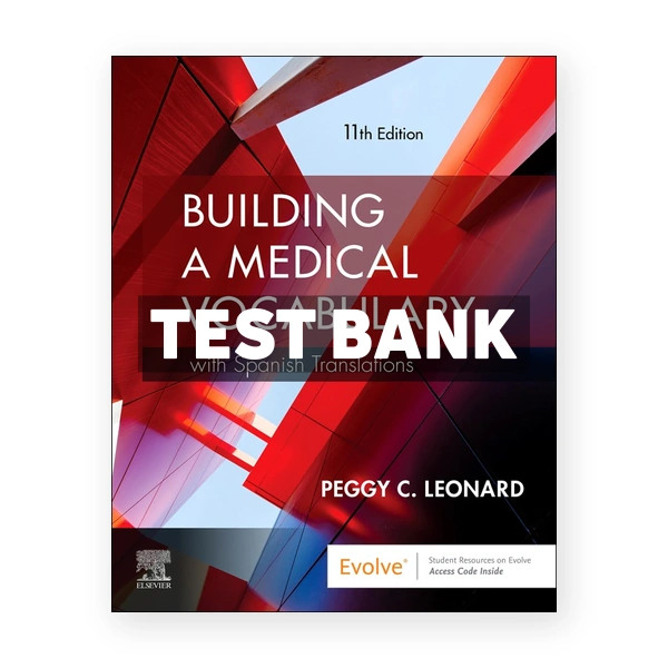 Building a Medical Vocabulary 11th edition Leonard Test Bank
