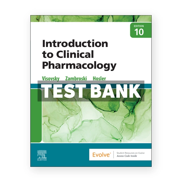 Introduction to Clinical Pharmacology 10th edition Visovsky Test Bank