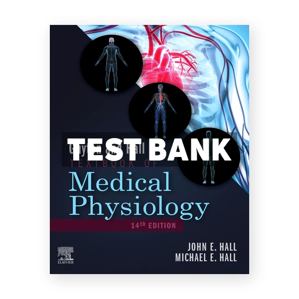 Guyton and Hall Textbook of Medical Physiology 14th edition Hall Test Bank
