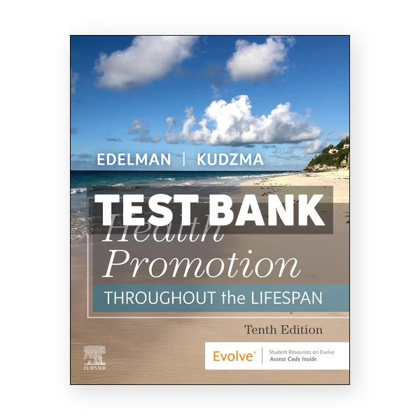 Health Promotion Throughout the Life Span 10th edition Edelman Test Bank