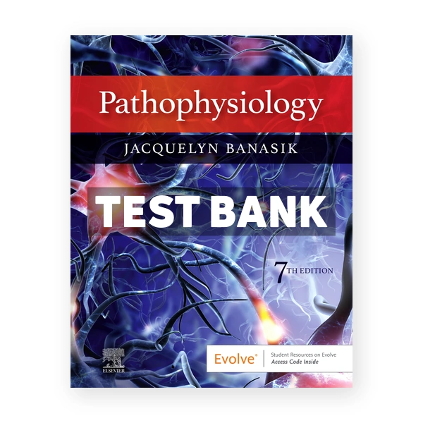 Pathophysiology 7th edition Banasik Test Bank