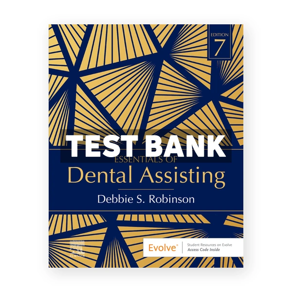 Essentials of Dental Assisting 7th edition Robinson Test Bank