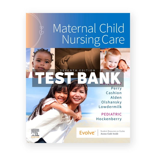 Maternal Child Nursing Care 7th edition Perry Test Bank