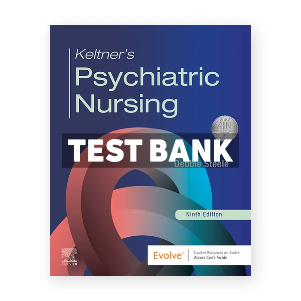 Keltner's Psychiatric Nursing 9th edition Steele Test Bank