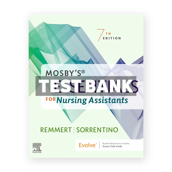 Mosby's Essentials for Nursing Assistants 7th edition Remmert Test Bank