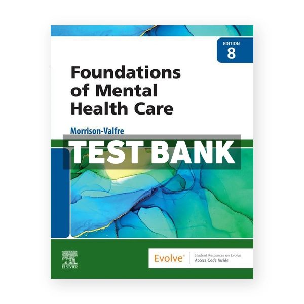 Foundations of Mental Health Care 8th edition Morrison-Valfre Test Bank