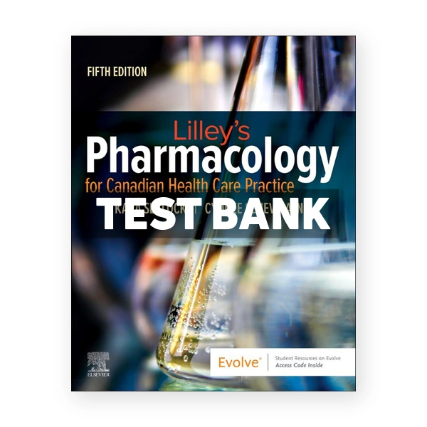 Lilley's Pharmacology for Canadian Health Care Practice (Canadian) 5th edition Sealock Test Bank