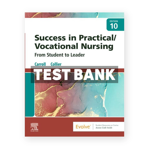 Success in Practical Vocational Nursing 10th edition Carroll Test Bank