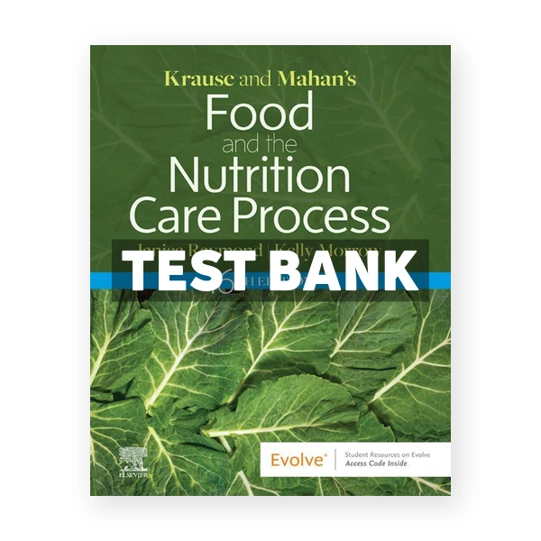 Krause and Mahan's Food and the Nutrition Care Process 16th edition Raymond Test Bank