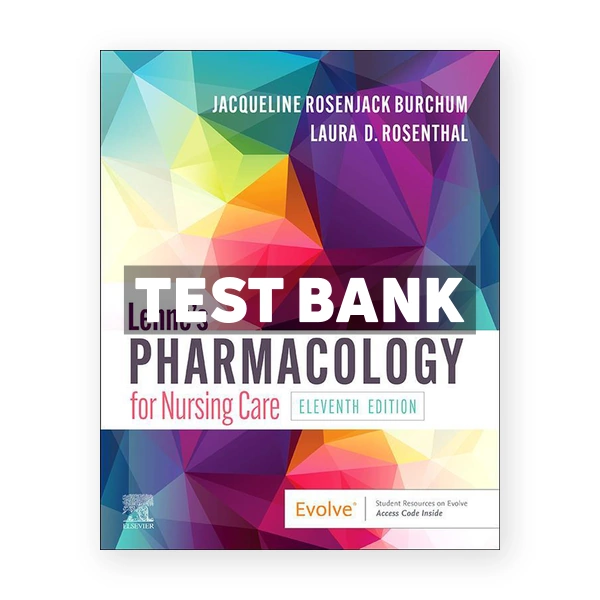 Lehnes Pharmacology for Nursing Care 11th edition Burchum Test Bank