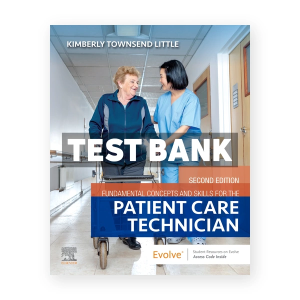 Fundamental Concepts and Skills for the Patient Care Technician 2nd edition Townsend Test Bank