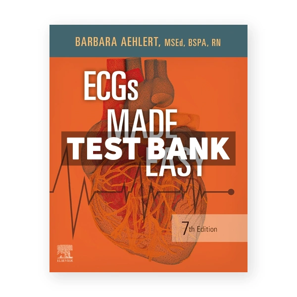 ECGs Made Easy 7th edition Aehlert Test Bank