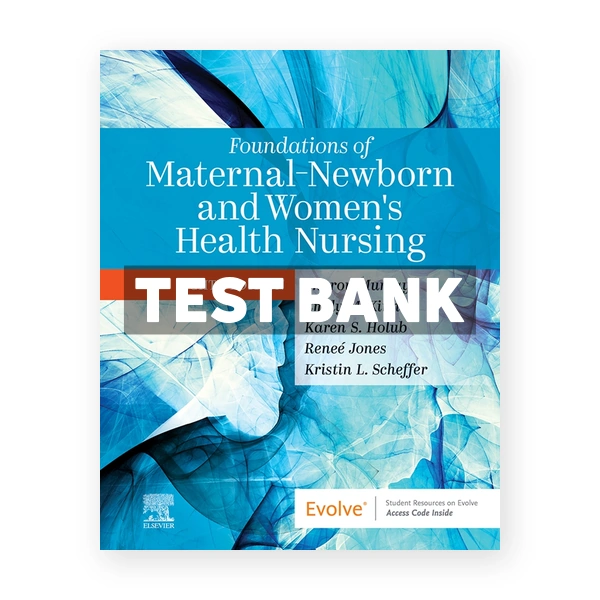 Foundations of Maternal-Newborn and Women's Health Nursing 8th edition Murray Test Bank