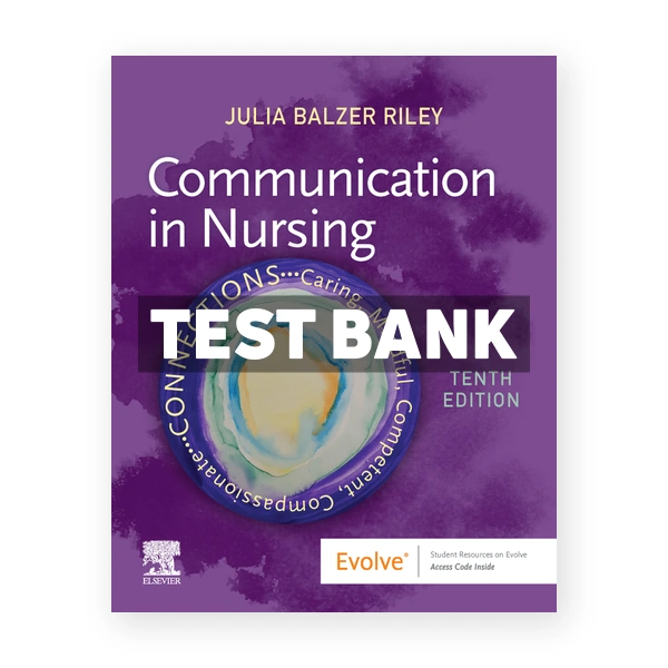 Communication in Nursing 10th edition Riley Test Bank