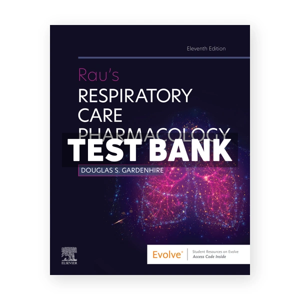 Rau's Respiratory Care Pharmacology 11th edition Gardenhire Test Bank