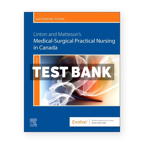 Linton and Matteson's Medical - Surgical Practical Nursing in Canada (Canadian) 1st edition Poser Test Bank