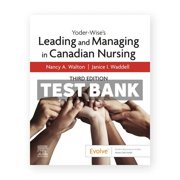 Yoder Wise's Leading and Managing in Canadian Nursing (Canadian) 3rd edition Walton Test Bank