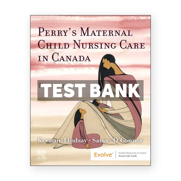 Maternal Child Nursing Care in Canada (Canadian) 3rd edition Keenan Lindsay Test Bank