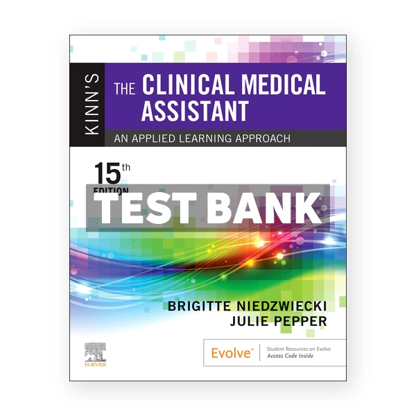 Kinn's The Clinical Medical Assistant 15th edition Niedzwiecki Test Bank