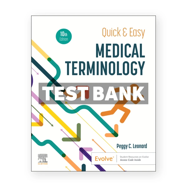 Quick and Easy Medical Terminology 10th edition Leonard Test Bank
