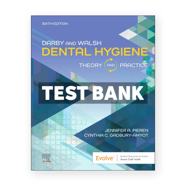 Darby and Walsh Dental Hygiene 6th edition Pieren Test Bank