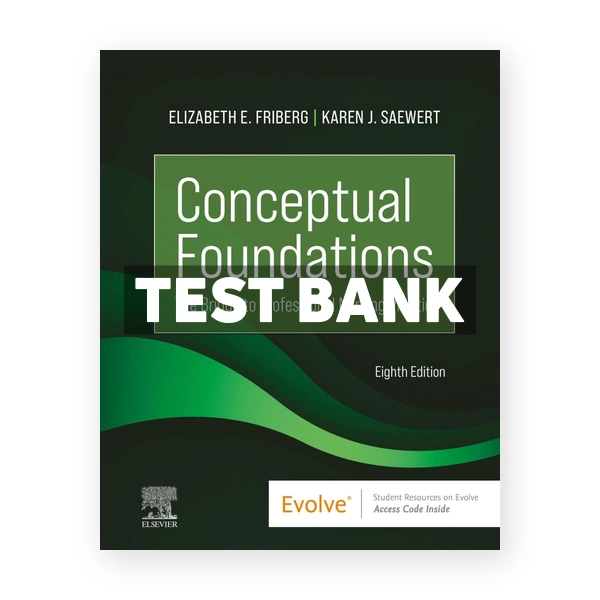 Conceptual Foundations 8th edition Friberg Test Bank